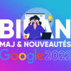 Google : Bilan des MAJ 2022 et nouveautés à retenir pour 2023