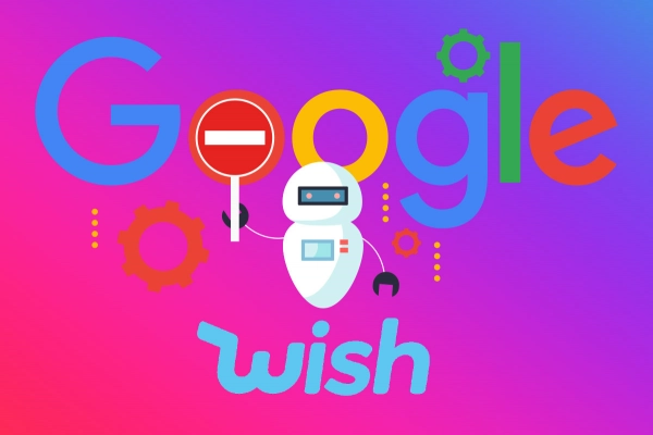 Wish radié de Google ! Ce qu’il faut savoir sur l’indexation des sites par Google