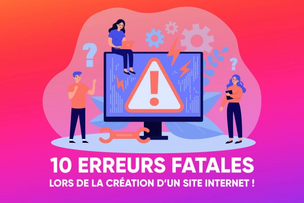 10 erreurs fatales lors de la création d’un site internet