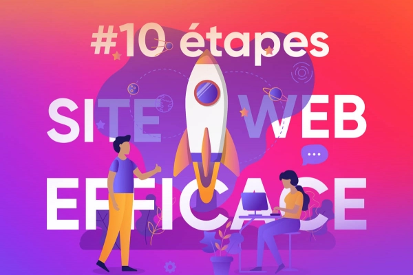 Créez un site internet EFFICACE en 10 ETAPES !