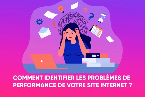 Comment identifier les problèmes de performance de votre site internet ?
