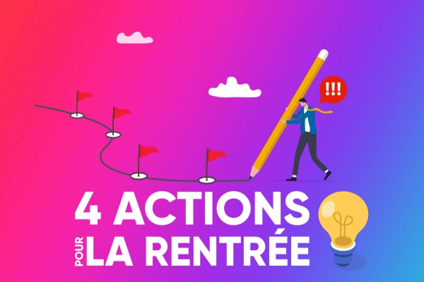 Stratégie digitale : 4 actions prioritaires à la rentrée !