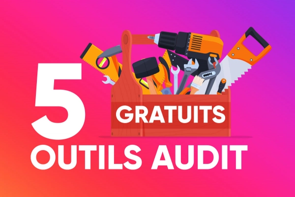 5 outils gratuits pour auditer votre site internet vous-même !