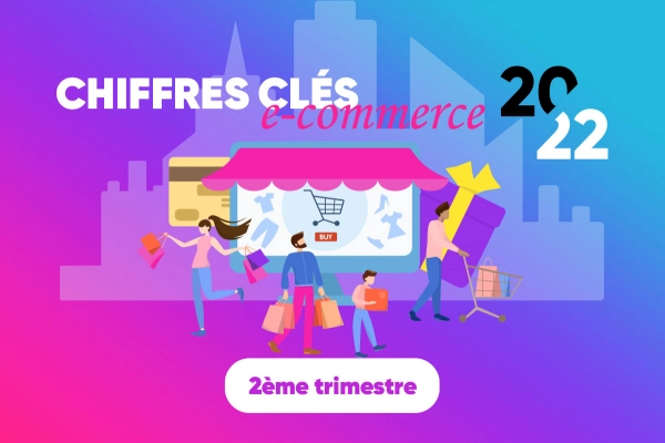 INFOGRAPHIE : Les chiffres e-commerce du 2ème trimestre 2022