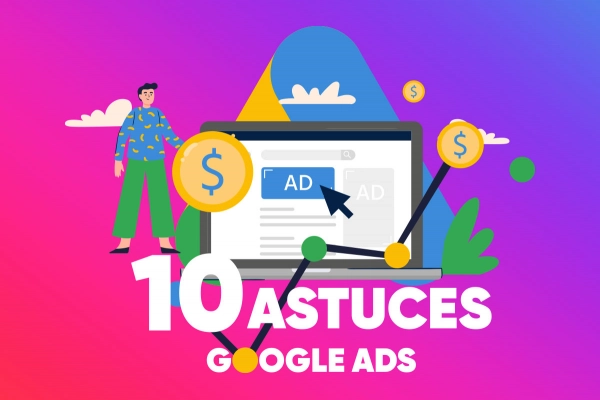 10 astuces pour optimiser vos campagnes Googles Ads