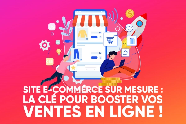 Site e-commerce sur mesure : la clé pour booster vos ventes en ligne