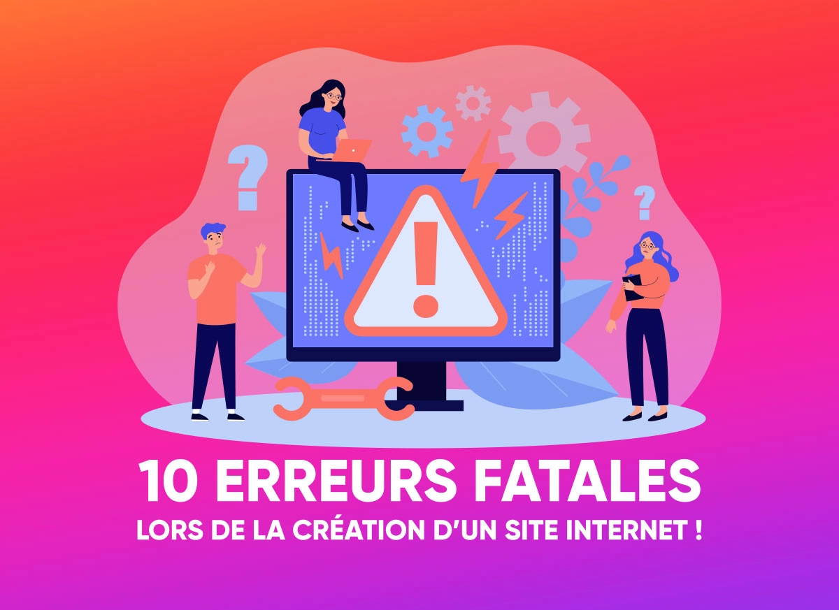 10 erreurs fatales lors de la création d’un site internet