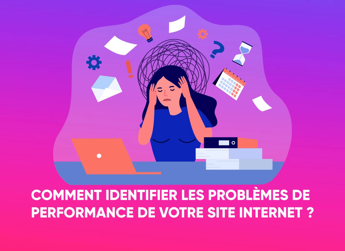 Comment identifier les problèmes de performance de votre site internet ?