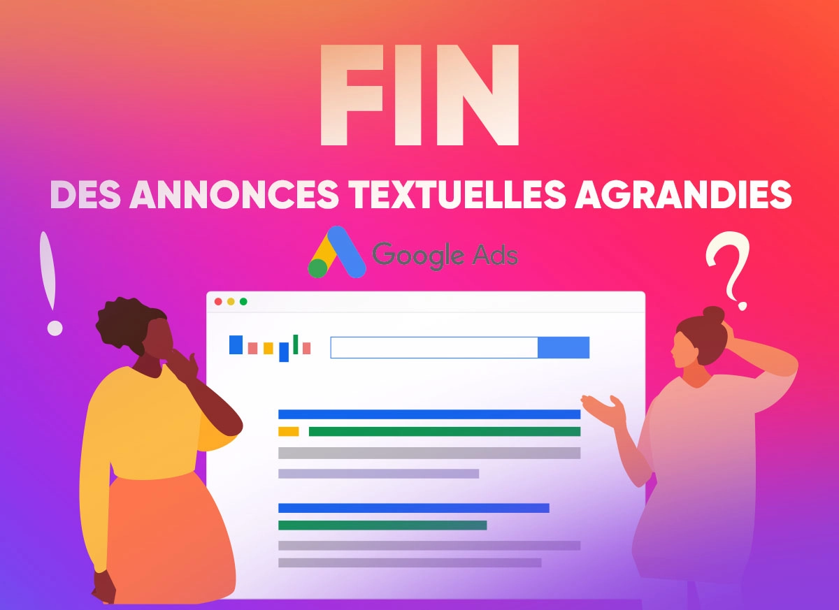 Google Ads sonne la fin des annonces textuelles agrandies !