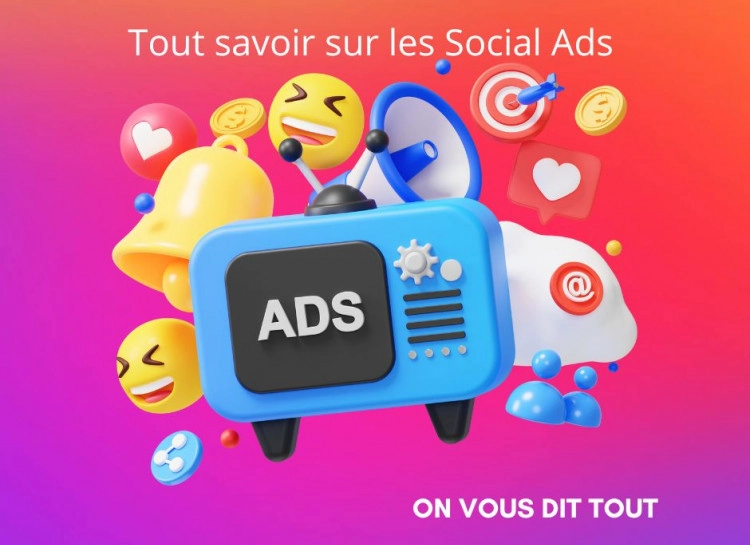 Le Pouvoir des Social Ads : Pourquoi et Comment les Intégrer dans votre Stratégie de Communication