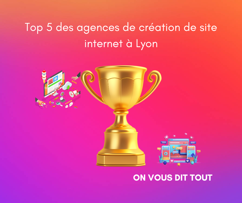 Top 5 des agences de création de site internet à Lyon