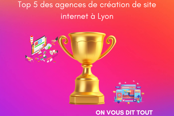 Création site internet Lyon : Top 5 des agences de création de site internet à Lyon